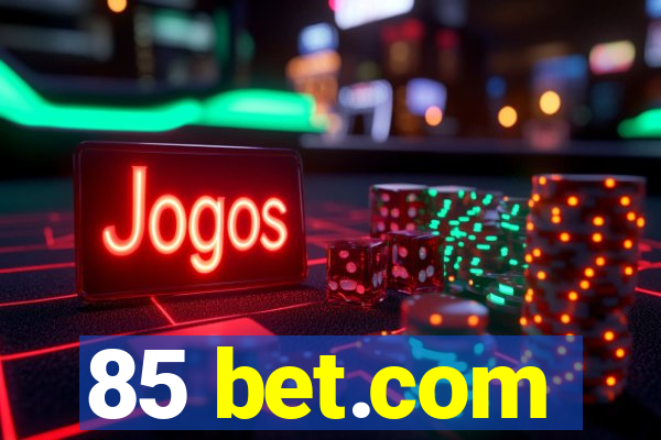 85 bet.com